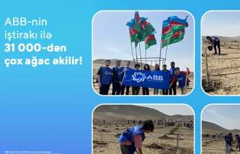 ABB-nin iştirakı ilə 31 000-dən çox ağac əkilir!