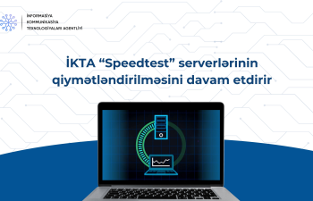 İKTA “Speedtest” serverlərinin qiymətləndirilməsini davam etdirir