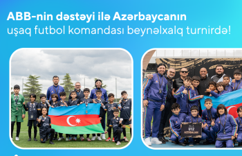 ABB-nin dəstəyi ilə Azərbaycanın uşaq futbol komandası beynəlxalq turnirdə 4-cü oldu