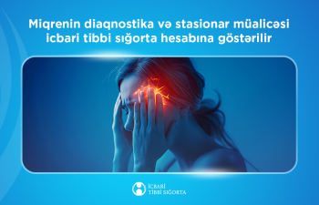 Miqrenin diaqnostika və stasionar müalicəsi icbari tibbi sığorta hesabına göstərilir
