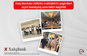 Xalq Bank-da Landau məktəbinin şagirdləri üçün maliyyə və bankçılıq üzrə təlim keçirildi