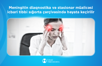 Meningitin diaqnostika və stasionar müalicəsi
icbari tibbi sığorta hesabına həyata keçirilir