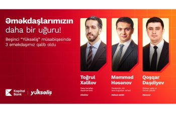 5-ci “Yüksəliş” müsabiqəsində 3 qalib Kapital Bank əməkdaşıdır