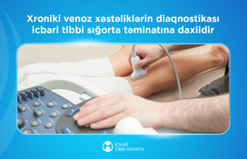 Xroniki venoz xəstəliklərinin diaqnostikası icbari tibbi sığorta təminatına daxildir