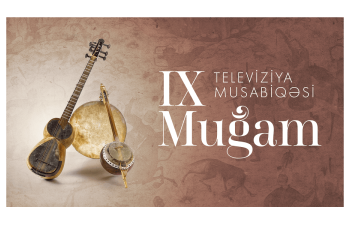 IX “Muğam” Televiziya Müsabiqəsinin finalı 25 avqustda Laçında