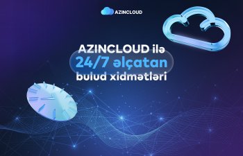 “AZINCLOUD” ilə bulud xidmətləri 24/7 əlçatandır