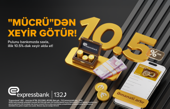 Əmanətinizə illik 10.5% artım – EXPRESSBANKDA