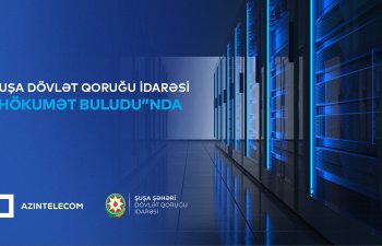 Şuşa Şəhəri Dövlət Qoruğu İdarəsi qismən İT sistemlərini "Hökumət buludu"na köçürüb