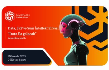 Ölkəmizdə ilk dəfə “Data, ERP və Süni İntellekt Zirvəsi” keçiriləcək!