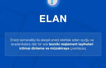 Enerji səmərəliliyi ilə əlaqəli enerji istehlak edən qurğu və avadanlıqlara dair texniki reqlament layihələri ictimai dinləmə və müzakirəyə çıxarılacaq