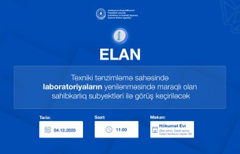 Texniki tənzimləmə sahəsində laboratoriyaların yenilənməsində maraqlı olan sahibkarlıq subyektləri ilə görüş keçiriləcək