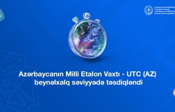 Azərbaycanın Milli Etalon Vaxtı - UTC (AZ) beynəlxalq səviyyədə təsdiqləndi