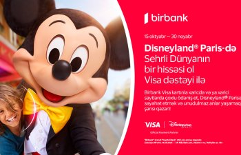 Birbank və Visa-dan yeni kampaniya: “Disneyland® Paris”ə səyahət şansı
