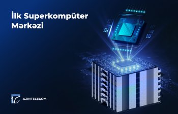 &ldquo;AzInTelecom&rdquo; Azərbaycanda ilk Superkompüter Mərkəzi qurub