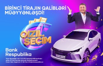 Bank Respublika &ldquo;Qızıl Seçim&rdquo; lotereyasının ilk tirajının qaliblərini elan etdi!