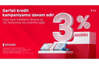 Kreditini Birbank-a gətirənlər 3% endirim qazanır - kampaniya davam edir