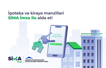 Bu ildən ipoteka krediti və kirayə mənzillər &ldquo;SİMA İmza&rdquo; ilə də əldə ediləcək
