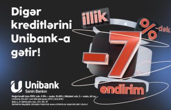 Kreditlərini Unibanka gətir, 7 %-dək endirim əldə et!