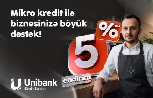 “Unibank”dan sahibkarlara yay hədiyyəsi - mikro kreditlərə 5%-dək endirim!