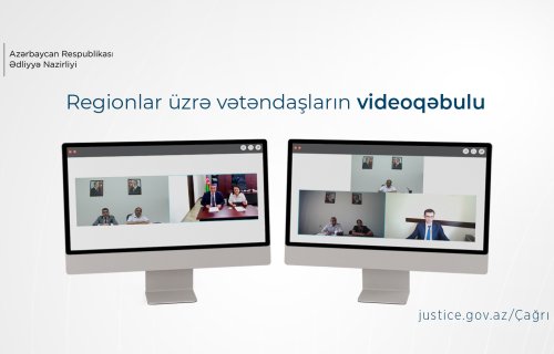 Ədliyyə Nazirliyi regionlarda videoqəbulları genişləndirir