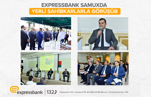 Expressbank Samuxda sahibkarlarla görüşüb