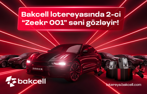 Bakcell lotereyasında 2-ci “Zeekr 001” səni gözləyir!