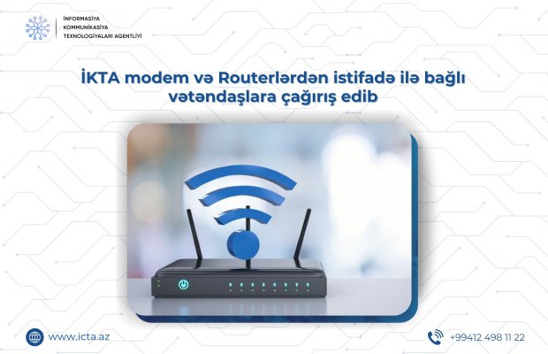 İKTA modem və routerlərdən istifadə ilə bağlı vətəndaşlara, internet operator və provayderlərinə müraciət edib
