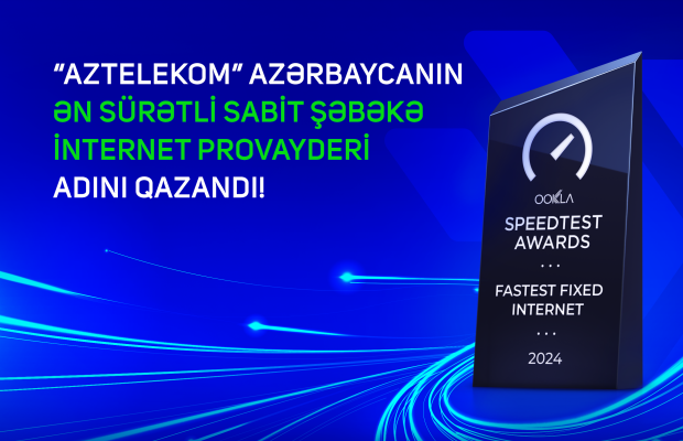 “Aztelekom”, “Ookla”® tərəfindən Azərbaycanın ən sürətli sabit şəbəkə internet provayderi seçilib