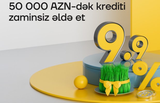 Yelo Bank-ın bahar fürsəti davam edir - illik cəmi 9.9% ilə kredit!