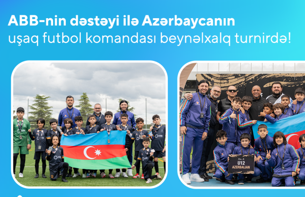 ABB-nin dəstəyi ilə Azərbaycanın uşaq futbol komandası beynəlxalq turnirdə 4-cü oldu