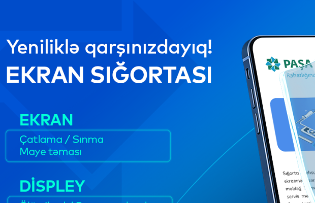 PAŞA Sığorta mobil telefonların ekran sığortası üzrə yeni xidmət təklif edir!