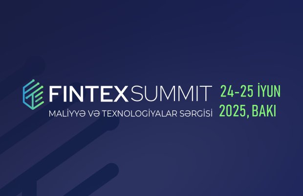 “FİNTEX SAMMİT 2025” – GƏLƏCƏYİN MALİYYƏ VƏ TEXNOLOGİYALAR PLATFORMASI BAKIDA