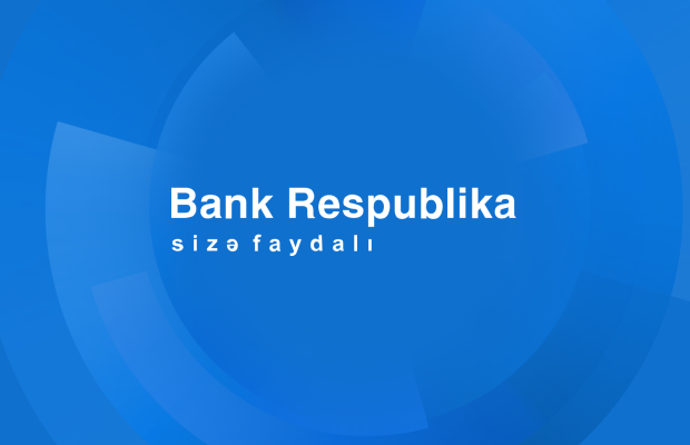 Bank Respublika cari ilin birinci yarımilliyi üzrə bütün əsas maliyyə göstəriciləri üzrə artım nümayiş etdirib