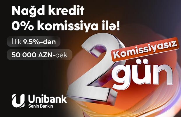 “Unibank”dan 0 % komissiyalı kredit fürsəti – cəmi 2 gün!