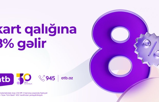 Azər Türk Bank kartlardakı qalıqlara illik 8% kampaniyasını davam etdirir