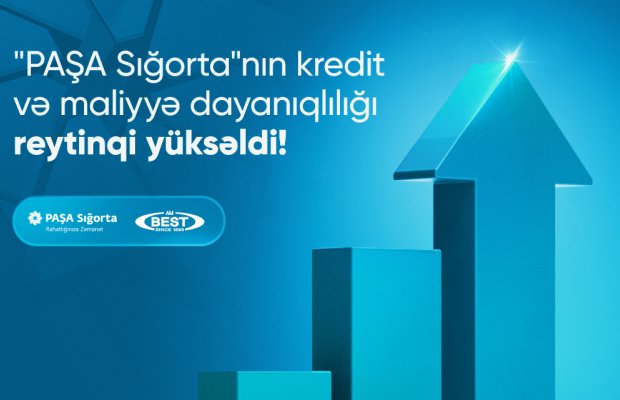 “PAŞA Sığorta”nın beynəlxalq reytinqi yüksəlib!
