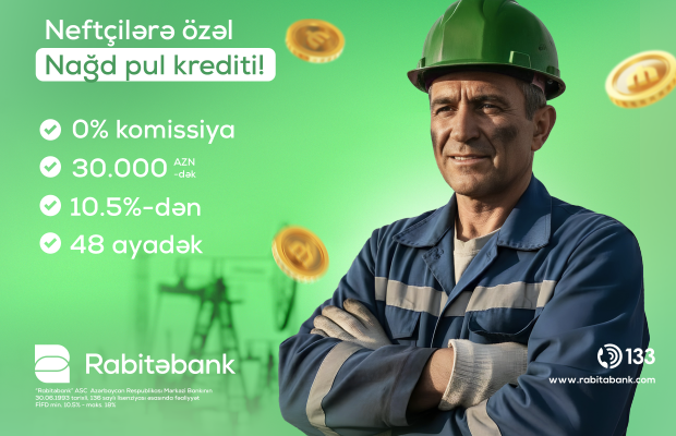RABİTƏBANKDAN NEFTÇİLƏRƏ ÖZƏL NAĞD PUL KAMPANİYASI