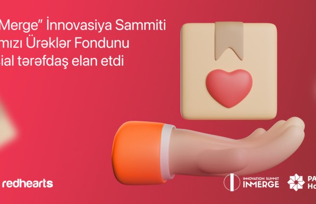 “INMerge” İnnovasiya Sammiti Qırmızı Ürəklər Fondunu sosial tərəfdaş elan etdi