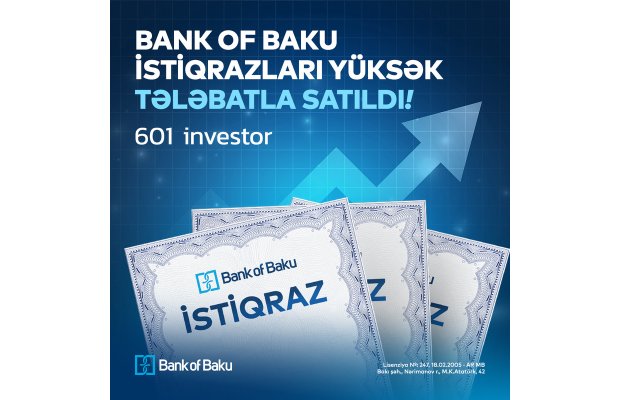 Bank of Baku istiqrazları yüskək tələbatla satıldı – 601 investor