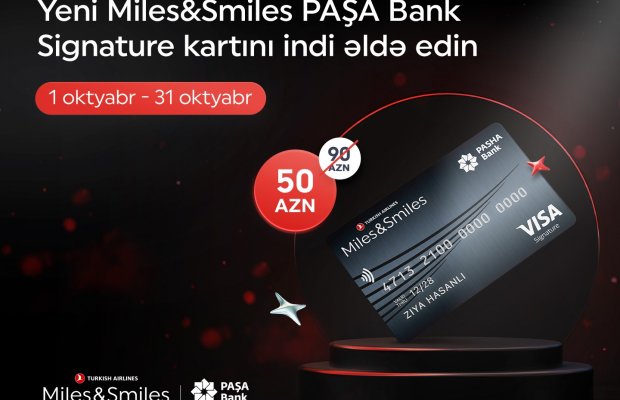 “PAŞA Bank” yeni “Miles&Smiles PAŞA Bank Signature” kartını xüsusi endirimlə təqdim edir