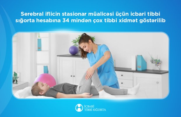 Serebral iflicin stasionar müalicəsi üçün icbari tibbi sığorta hesabına 34 mindən çox tibbi xidmət göstərilib