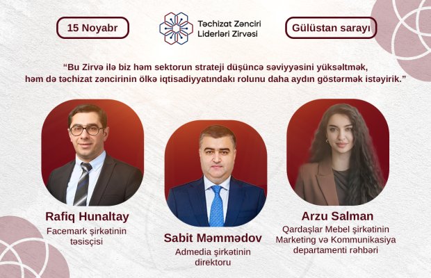 Bu Zirvə ilə biz həm sektorun strateji düşüncə səviyyəsini yüksəltmək, həm də təchizat zəncirinin ölkə iqtisadiyyatındakı rolunu daha aydın göstərmək istəyirik