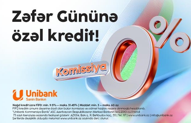 Unibankdan “Zəfər kampaniyası”: 0 % komissiyalı kredit!
