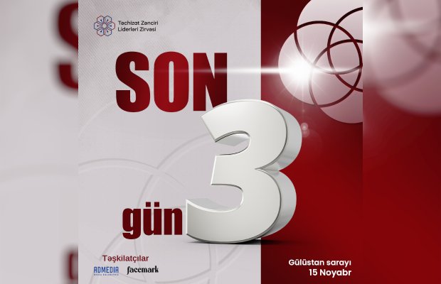 Ölkəmizdə keçiriləcək II dəfə Təchizat Zənciri Liderləri Zirvəsinə son 3 gün!